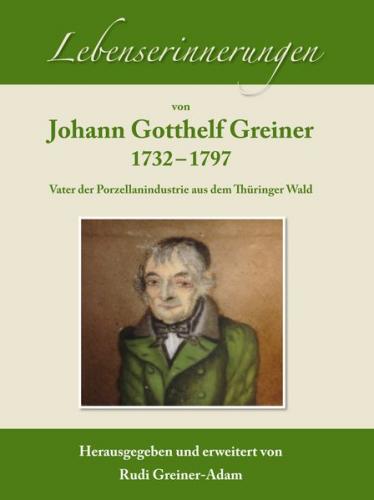 Lebenserinnerungen von Johann Gotthelf Greiner. 1732-1797 