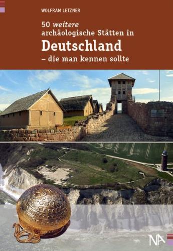 50 weitere archäologische Stätten in Deutschland - die man kennen sollte 