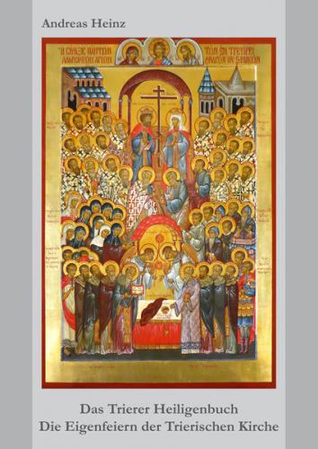 Das Trierer Heiligenbuch. Die Eigenfeiern der Trierischen Kirche 