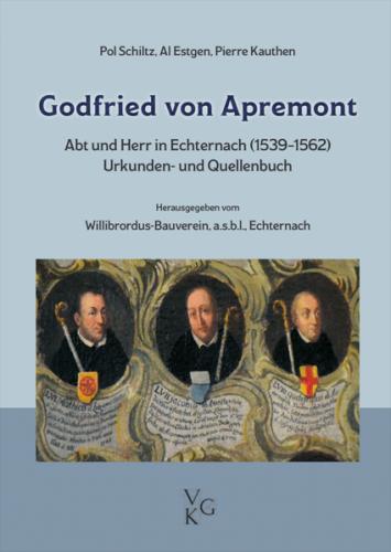 Godfried von Apremont. Abt und Herr in Echternach (1539–1562). 