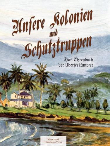 Unsere Kolonien und Schutztruppen 