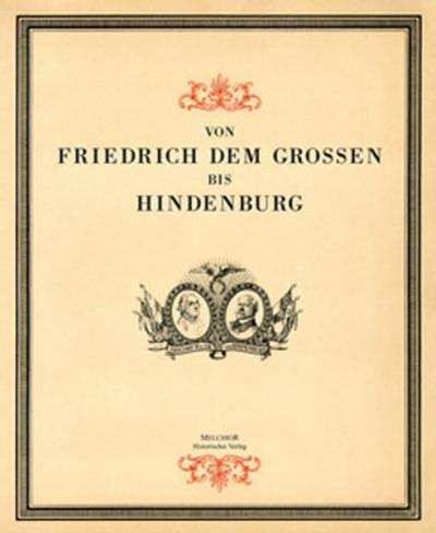 Von Friedrich dem Großen bis Hindenburg 