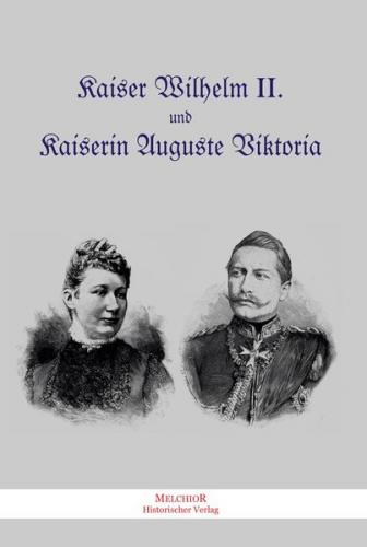 Kaiser Wilhelm II. und Kaiserin Auguste Viktoria 
