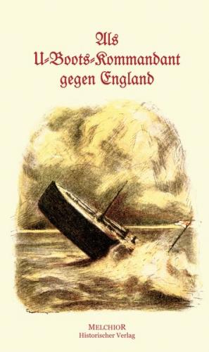 Als U-Boots-Kommandant gegen England 
