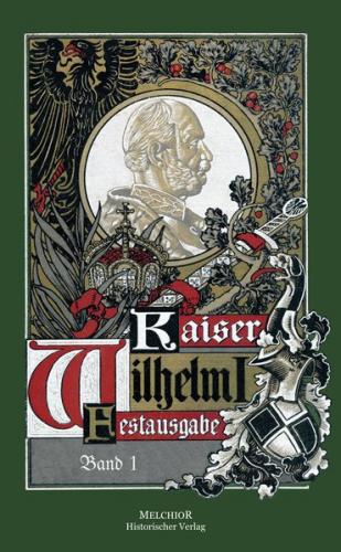 Kaiser Wilhelm I. und seine Zeit 