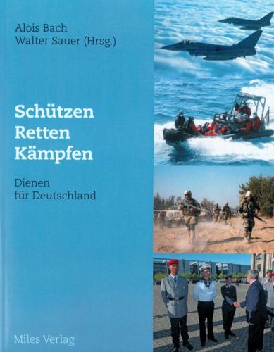 Schützen, Retten, Kämpfen – Dienen für Deutschland 