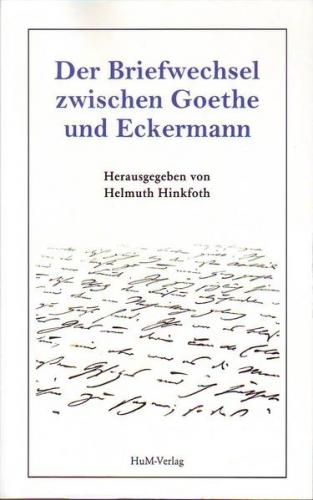 Der Briefwechsel zwischen Goethe und Eckermann 
