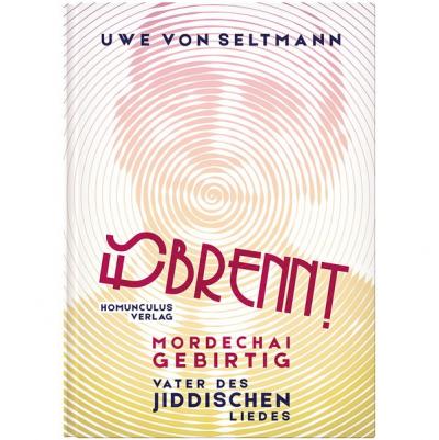 Es brennt. Mordechai Gebirtig, Vater des jiddischen Liedes 