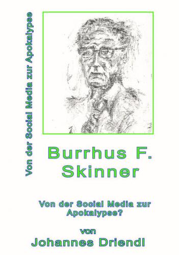 Burrhus F. Skinner Von der Social Media zur Apokalypse 