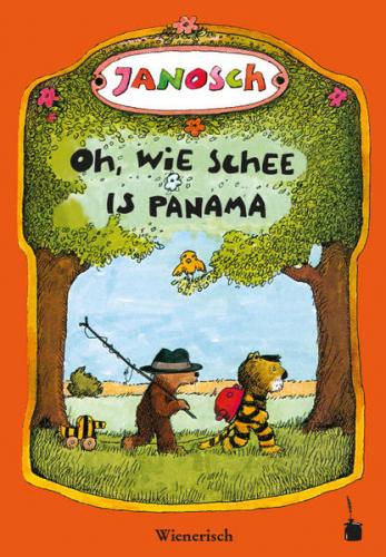 Oh, wie schee is Panama. De Gschicht, wiar a klaner Tiger und a klaner Bär noch Panama ziagn 