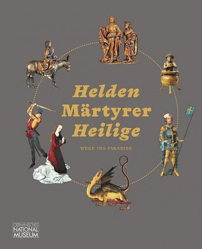 Helden Märtyrer Heilige. Wege ins Paradies 