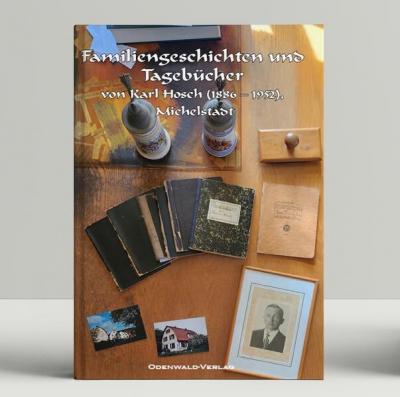 Familiengeschichten und Tagebücher von Karl Hosch (1886 – 1952), Michelstadt 