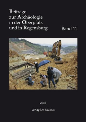Beiträge zur Archäologie in der Oberpfalz und in Regensburg 