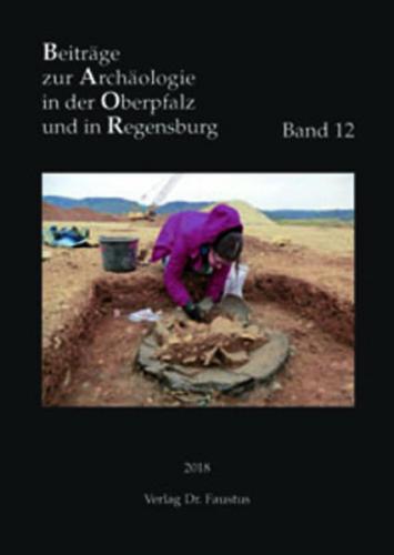 Beiträge zur Archäologie in der Oberpfalz und in Regensburg 