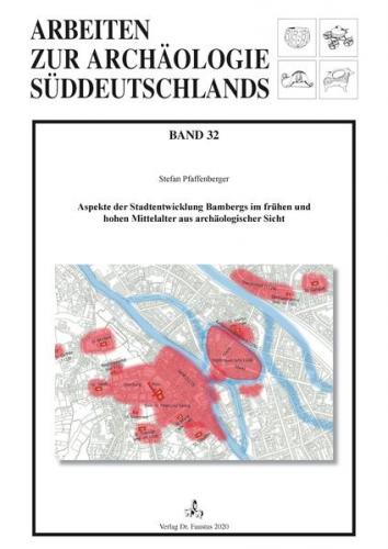 Aspekte der Stadtentwicklung Bambergs im frühen und hohen Mittelalter aus archäologischer Sicht 