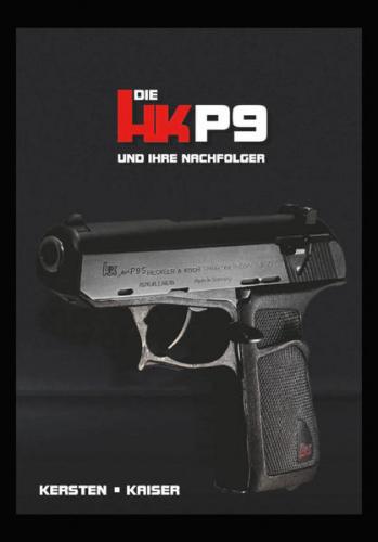 Die HK P9 und Ihre Nachfolger - Band 1 