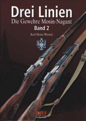 Drei Linien - Die Gewehre Mosin-Nagant Band II 