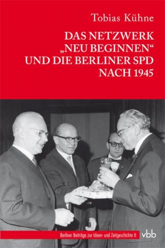 Das Netzwerk „Neu Beginnen“ und die Berliner SPD nach 1945 