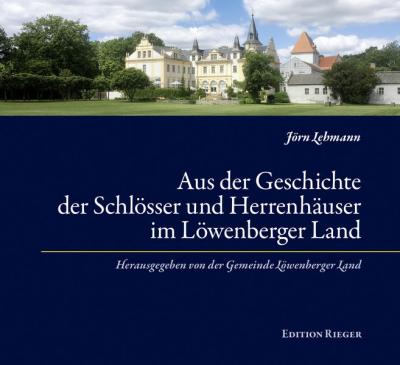 Aus der Geschichte der Schlösser und Herrenhäuser im Löwenberger Land 