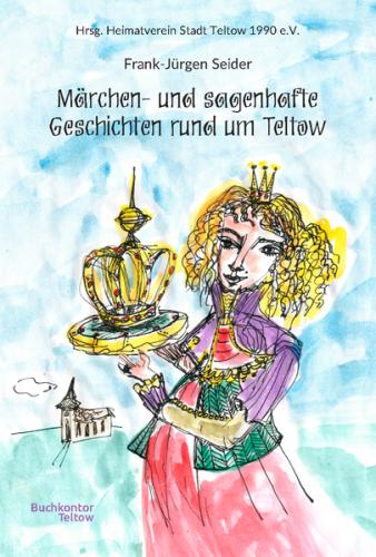 Märchen- und sagenhafte Geschichten rund um Teltow 