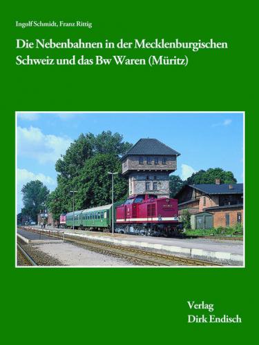 Die Nebenbahnen in der Mecklenburgischen Schweiz und das Bw Waren (Müritz) 