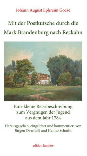 Mit der Postkutsche durch die Mark Brandenburg nach Reckahn. Eine kleine Reisebeschreibung zum Vergnügen der Jugend aus dem Jahr 1784 