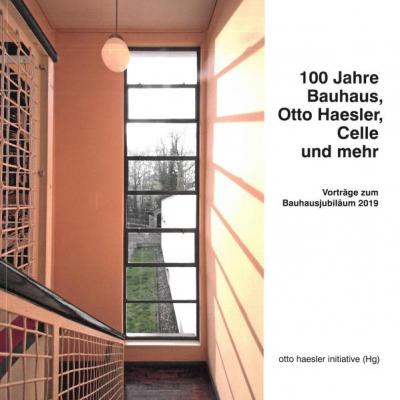 100 Jahre Bauhaus, Otto Haesler, Celle und mehr 