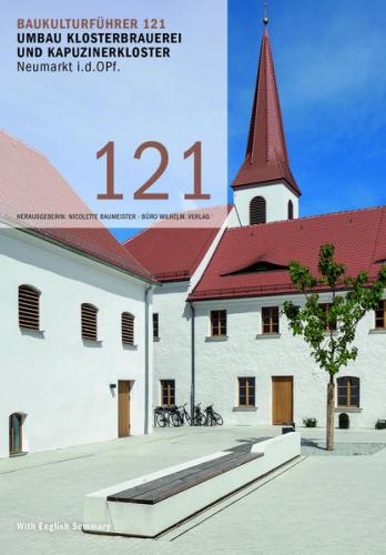 Baukulturführer 121 Umbau Klosterbrauerei und Kapuzinerkloster Neumarkt i.d.OPf. 