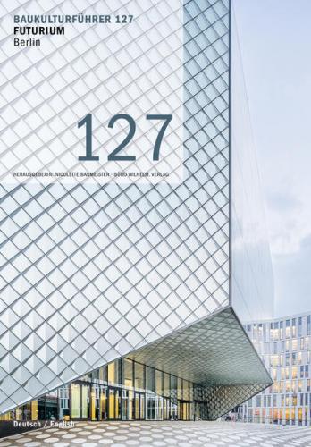 Baukulturführer 127 Futurium, Berlin 