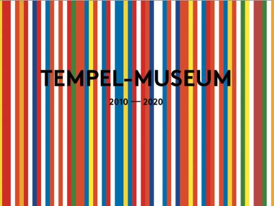 Tempel-Museum 2010-2020 