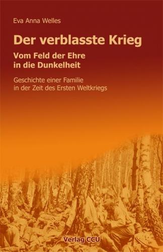 Der verblasste Krieg Vom Feld der Ehre in die Dunkelheit 