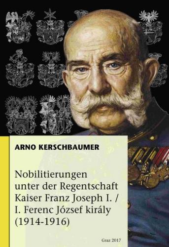 Nobilitierungen unter der Regentschaft Kaiser Franz Joseph I. / I. Ferenc József Király (1914-1916) 