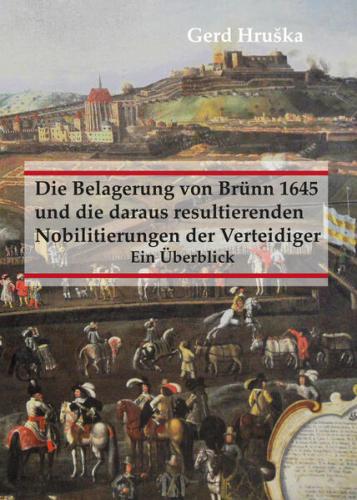 Die Belagerung von Brünn 1645 und die daraus resultierenden Nobilitierungen der Verteidiger 