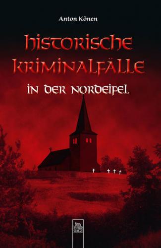 Historische Kriminalfälle in der Nordeifel 