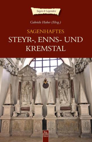 Sagenhaftes Steyr-, Enns- und Kremstal 