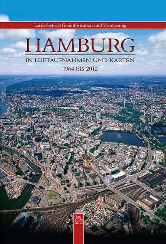 Hamburg in Luftaufnahmen und Karten 