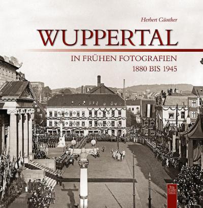 Wuppertal in frühen Fotografien 