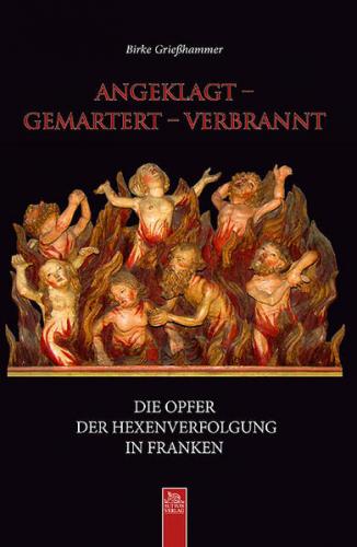 Angeklagt – gemartert – verbrannt 