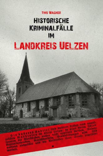 Historische Kriminalfälle im Landkreis Uelzen 