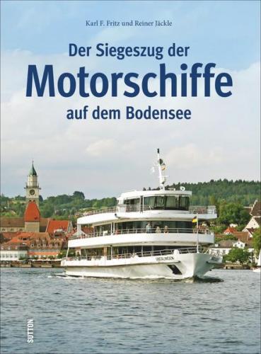 Der Siegeszug der Motorschiffe auf dem Bodensee 