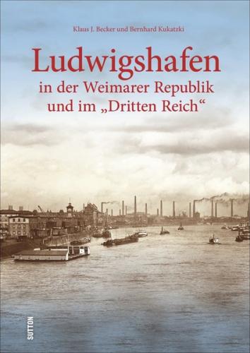 Ludwigshafen in der Weimarer Republik und im „Dritten Reich“ 