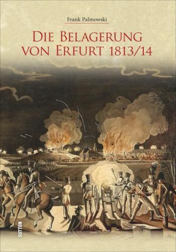 Die Belagerung von Erfurt 1813/14 