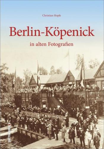 Berlin-Köpenick in alten Fotografien 