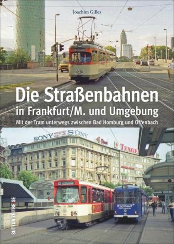 Die Straßenbahnen in Frankfurt/M. und Umgebung 