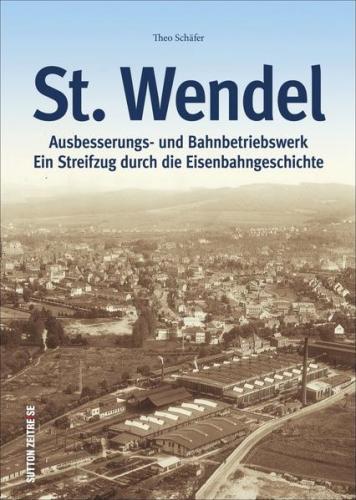 Ausbesserungswerk und Bahnbetriebswerk St. Wendel 