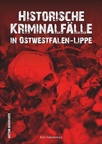 Historische Kriminalfälle in Ostwestfalen-Lippe 