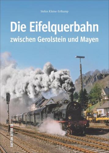 Die Eifelquerbahn zwischen Gerolstein und Mayen 