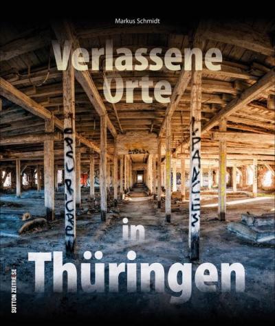 Verlassene Orte in Thüringen 