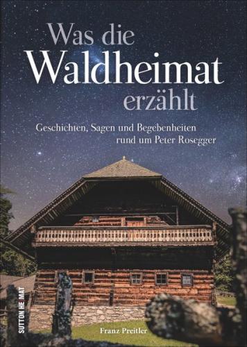 Was die Waldheimat erzählt 