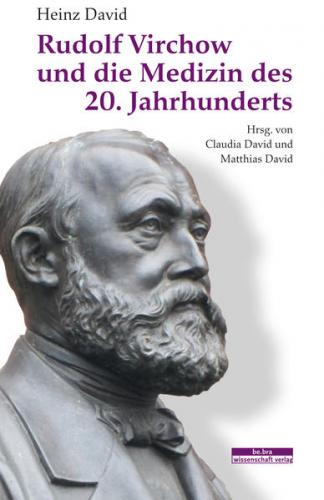 Rudolf Virchow und die Medizin des 20. Jahrhunderts 